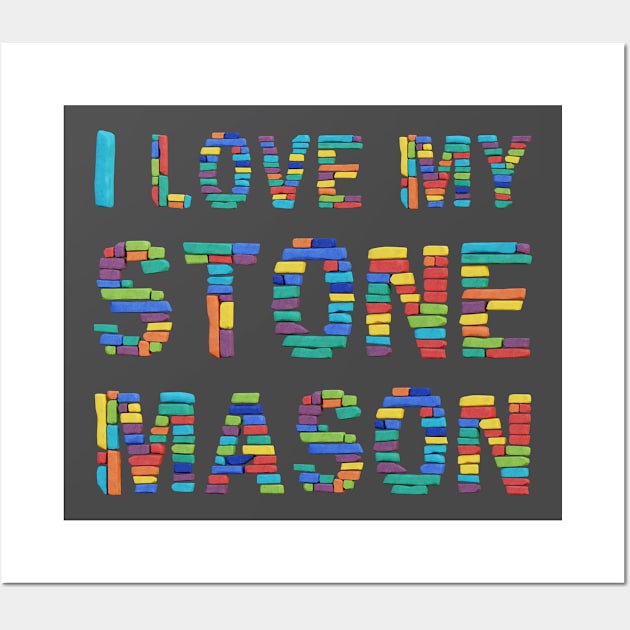 I Love My Stone Mason Wall Art by funfun